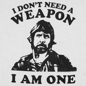 I don't need a weapon!