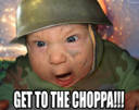 Get to the choppa!!!