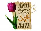 ALEMLERE REHMET OLMAĞİN ÜREQLERDEKİ SEVDAMİZDİR EFENDİMİZ