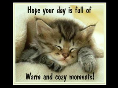 Hope Your Day is Full of Warm and Cozy Moments