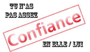 Tu n'as pas assez confiance en elle/lui