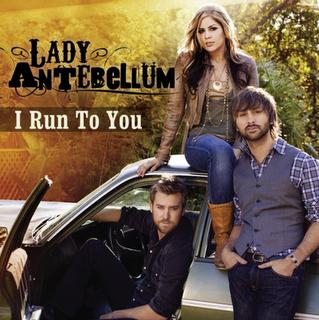 I Run to You by Lady Antebellum