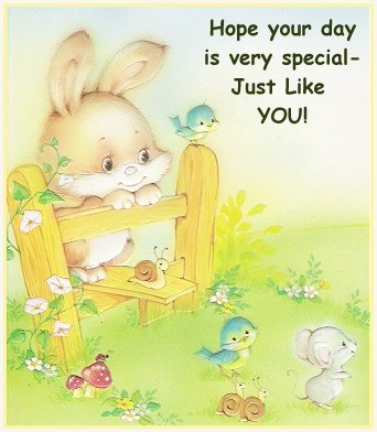 Hope your day is Special,Just like YOU