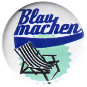 blau machen!
