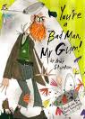 You're a bad man, mr gum