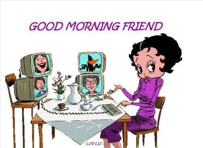 Good morning friend