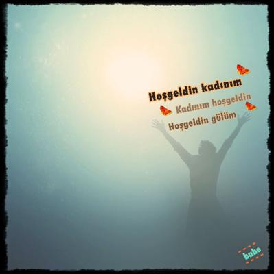 Hoşgeldin Kadınım