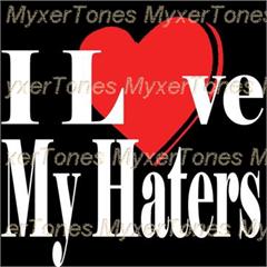 I love my haters!