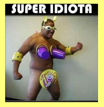 Super idiota!!!