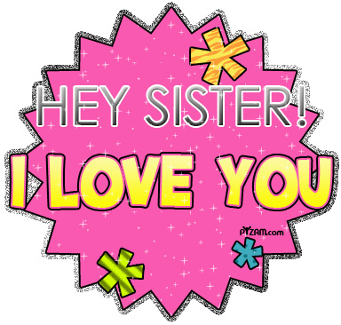 Hey Sister I Love You