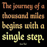 The journey of a thousand miles begins with a single step