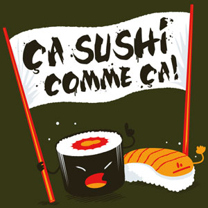 ça suchi comme ça!