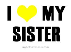 I love you sis