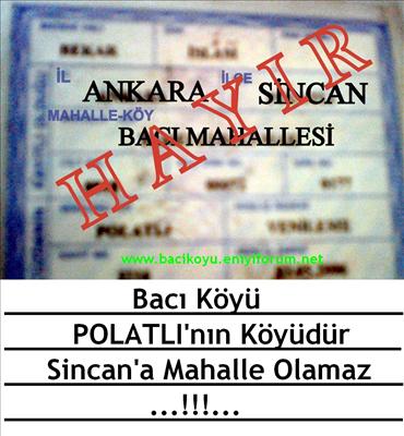 Bacı Köyü Polatlının Köyüdür Sincana Mahalle Olamaz