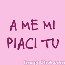 A ME MI PIACI TU