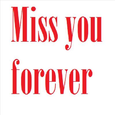 Miss you forever
