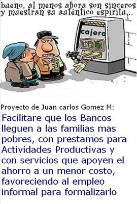 Facilitare que los Bancos lleguen a la Familias mas pobres, que dependen del Rebusque