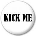 KICK ME
