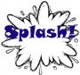 Splash!