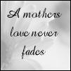 Mother love never fade