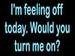Turn me on