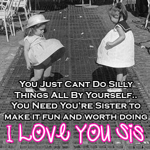 i love you sis