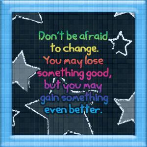 Change is good.