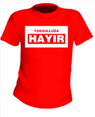 YOKSULLUGA HAYIR TİSORTU