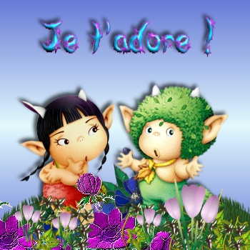 Je t'adore !