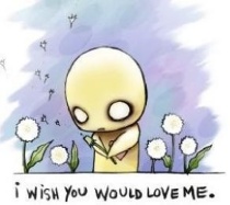 I wish u would love me