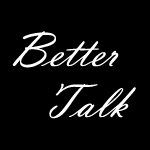 Better Talk