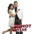 What Not To Wear