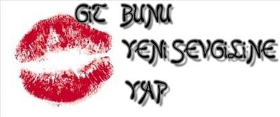 Git Bunu Yeni Sevgiline Yap
