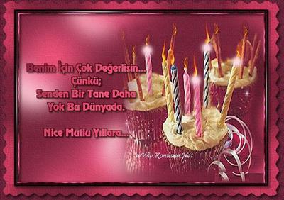 BENİM İÇİN ÇOK DEĞERLİSİN...ÇÜNKÜ;SENDEN BİR TANE DAHA YOK BU DÜNYADA  NİCE MUTLU YILLARA
