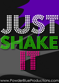 JUST SHAKE IT! 