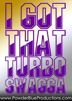 TURBO SWAGGA!