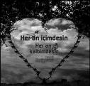 HER AN İÇİMDESİN HER AN KALBİMDESİN AŞKIM!