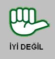 İYİ DEĞİL