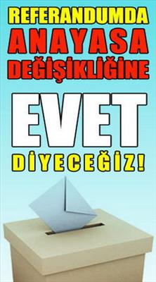 YENİ ANAYASA DEĞİŞİKLİĞİNE EVET DİYORSANIZ.