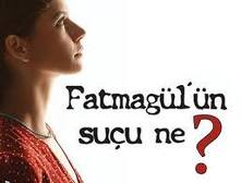 Fatmagül'ün Suçu Ne ?